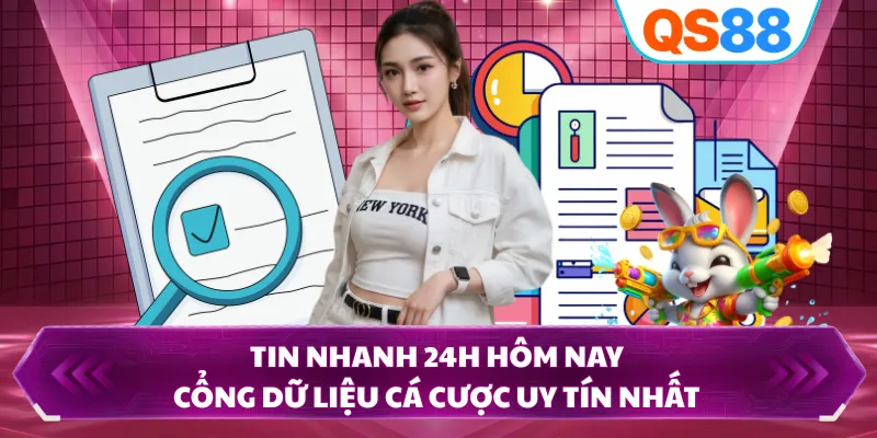 Tin Nhanh 24h Hôm Nay - Cổng Dữ Liệu Cá Cược Uy Tín Nhất 