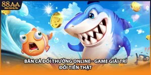 Bắn Cá Đổi Thưởng Online - Game Giải Trí Đổi Tiền Thật