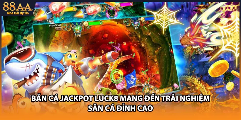 Bắn Cá Jackpot Luck8 - Trải Nghiệm Săn Hũ Đại Dương Đỉnh Cao