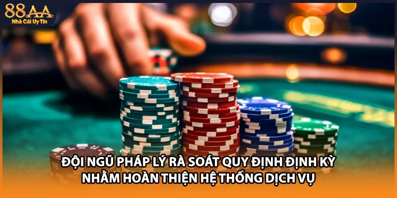 Đội ngũ pháp lý rà soát quy định định kỳ nhằm hoàn thiện hệ thống dịch vụ