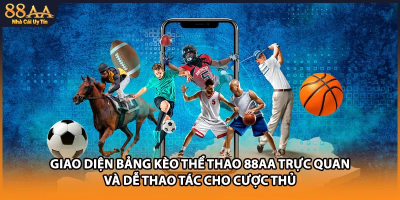 Giao diện bảng kèo thể thao 88AA trực quan và dễ thao tác cho cược thủ