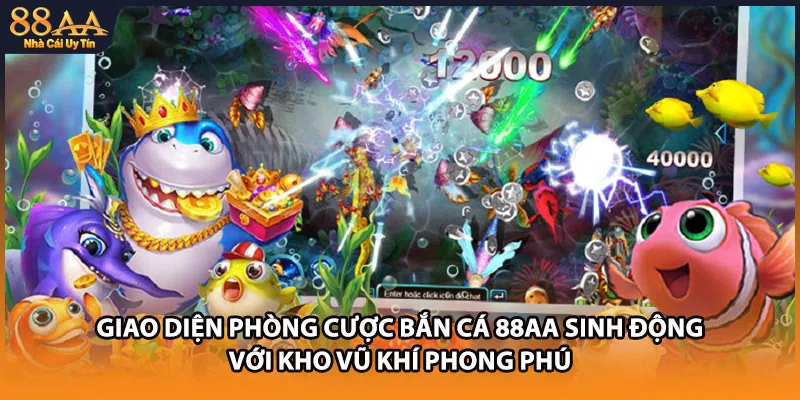 Giao diện phòng cược bắn cá 88AA sinh động với kho vũ khí phong phú