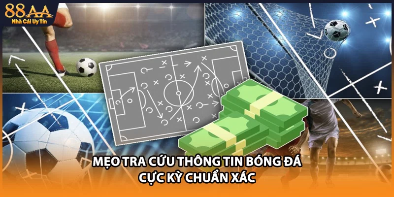 Mẹo tra cứu thông tin bóng đá cực kỳ chuẩn xác