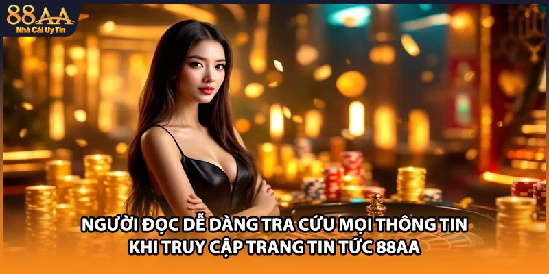 Người đọc dễ dàng tra cứu mọi thông tin khi truy cập trang tin tức 88AA