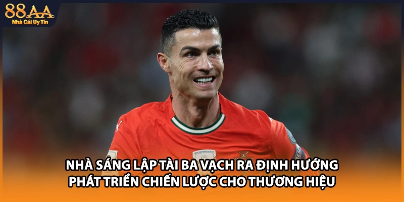 Nhà sáng lập tài ba vạch ra định hướng phát triển chiến lược cho thương hiệu